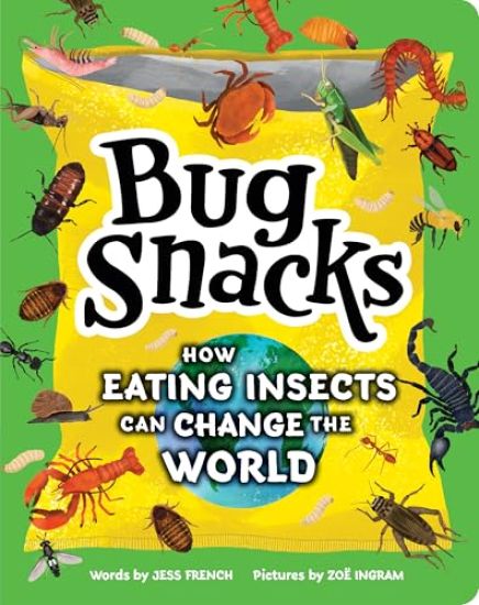 Bug Snacks: How Eating Insects Can Change the World