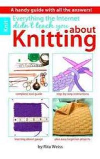 Everything the Internet Didn't Teach You about Knitting