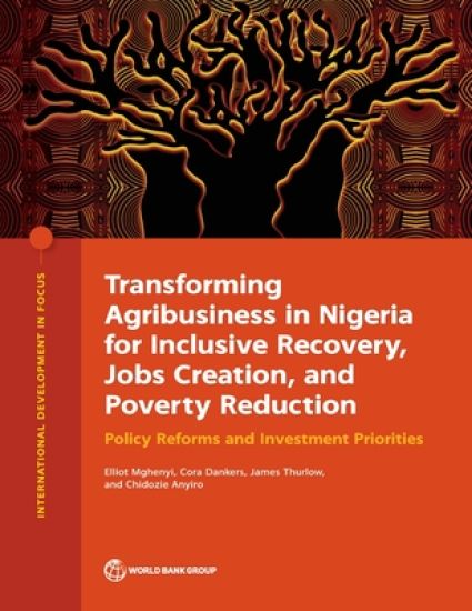 Transforming Agribusiness in Nigeria for Inclusive Recovery, Jobs Creation, and Poverty Reduction