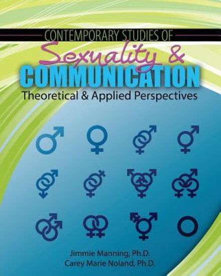 Contemporary Studies of Sexuality and Communication: Theoretical and Applied Perspectives