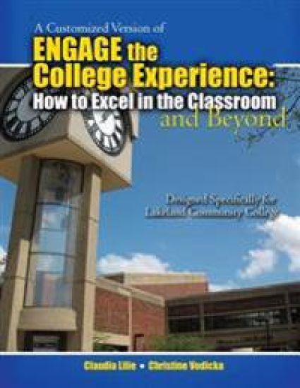 Customized Version of Engage the College: How to Excel in the Classroom and Beyond Designed Specifically for Kenneth Sharkey and Karen MacDonald at Lakeland Community College