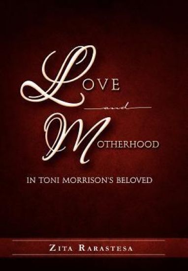 Love and Motherhood in Toni Morrison's Beloved