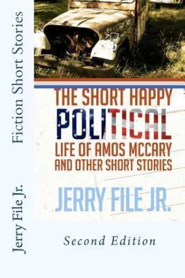 The Short Happy Political Life of Amos McCary and Other Short Stories: Second Edition