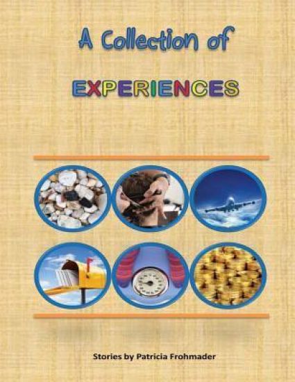 A Collection of Experiences: Stories by Patricia Frohmader