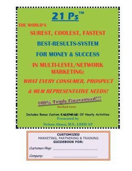 21 Ps(TM) The World's Surest, Coolest, Fastest Best-Results-System For Money & Success In Multi-Level/Network Marketing: What Every Consumer, Prospect