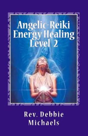 Angelic-Reiki Energy Healing Level 2: Level 2