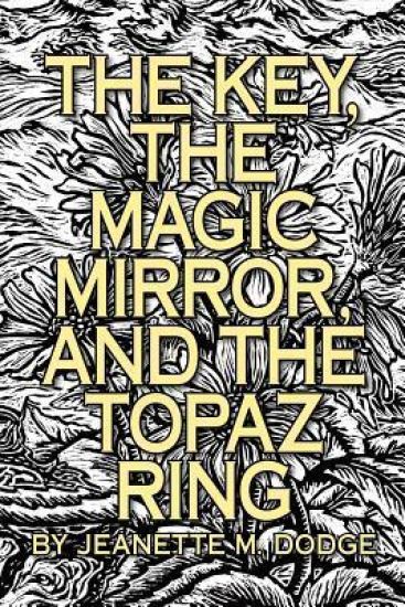The Key, The Magic Mirror, and The Topaz Ring