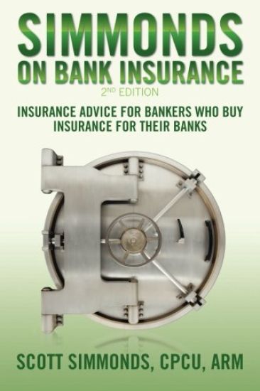 Simmonds on Bank Insurance 2nd Edition: Insurance Advice for Bankers Who Buy Insurance for Their Banks