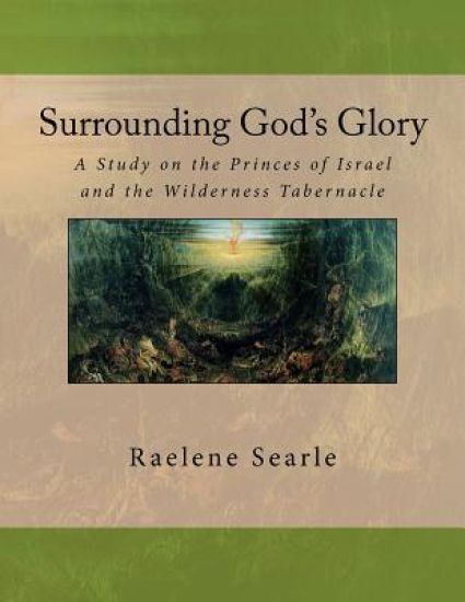 Surrounding God's Glory: A Study on the Princes of Israel and the Wilderness Tabernacle
