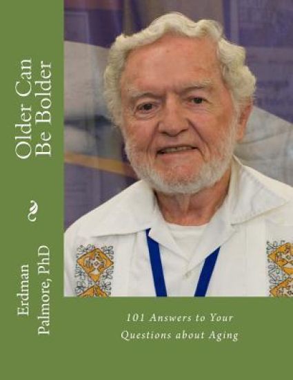 Older Can Be Bolder: 101 Answers to Your Questions about Aging