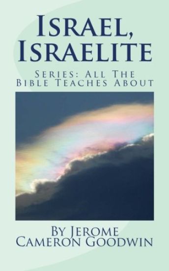 Israel, Israelite: All The Bible Teaches About