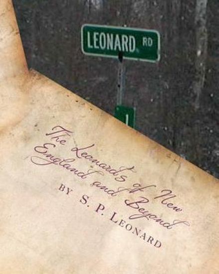 The Leonard's of New England and Beyond (First Edition): A Review of the First Leonard Families of America