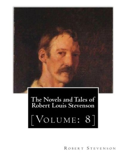 The Novels and Tales of Robert Louis Stevenson: [Volume: 8]