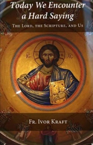 Today We Encounter a Hard Saying: The Lord, the Scripture, and Us