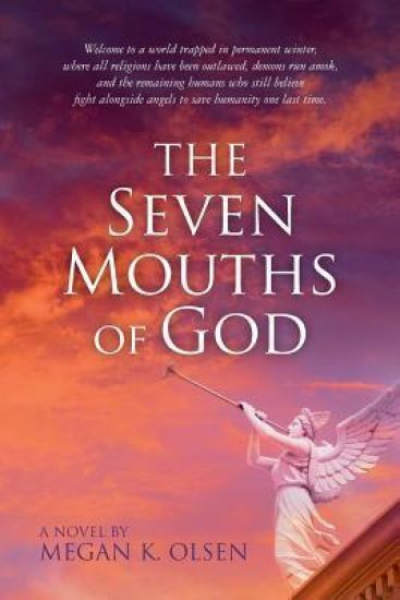 The Seven Mouths of God: Welcome to a world trapped in permanent winter, where all religions have been outlawed, demons run amok, and the remai