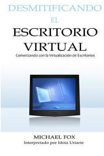 Desmitificando el Escritorio Virtual: Comenzando con la Virtualización de Escritorios