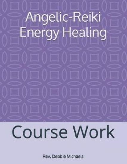 Angelic-Reiki Energy Healing: Course Work