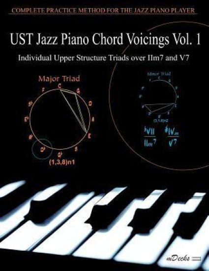 UST Jazz Piano Chord Voicings Vol. 1: Individual Upper Structures Triads over IIm7 and V7