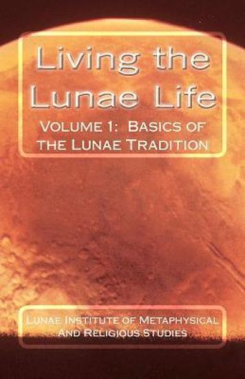 Living the Lunae Life: Basics of the Lunae Tradition