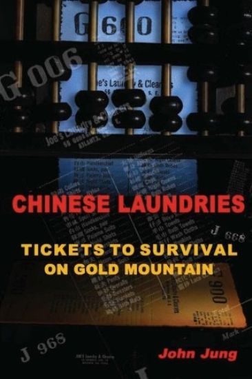 Chinese Laundries: Tickets to Survival on Gold Mountain