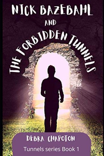 Nick Bazebahl and the Forbidden Tunnels: Tunnels Series