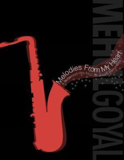 Melodies From My Heart: 8 Bollywood Hits for C, Bb and Eb Instruments