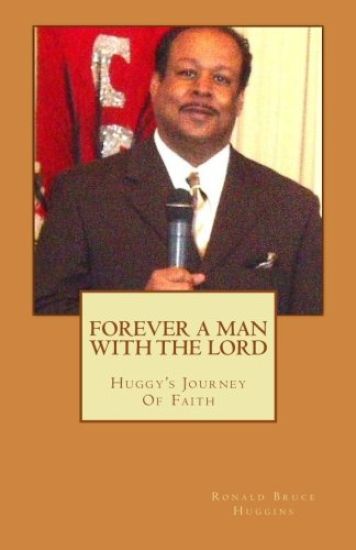 Forever A Man With The Lord: Huggy's Journey Of Faith