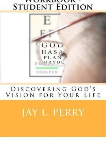 Personal Vision Workbook - Student Edition: Discovering God's Vision for Your Life