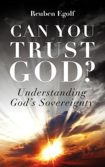 Can You Trust God?: Understanding God's Sovereignty