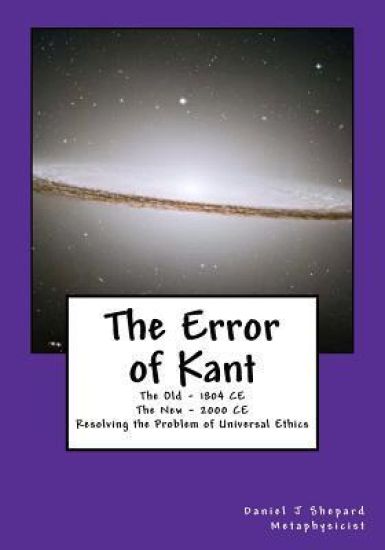 The Error of Kant: Resolving the Problem of Universal Ethics