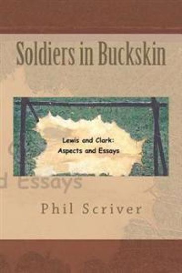 Soldiers in Buckskin: Lewis and Clark: Aspects and Essays