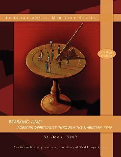 Marking Time: Forming Spirituality through the Christian Year