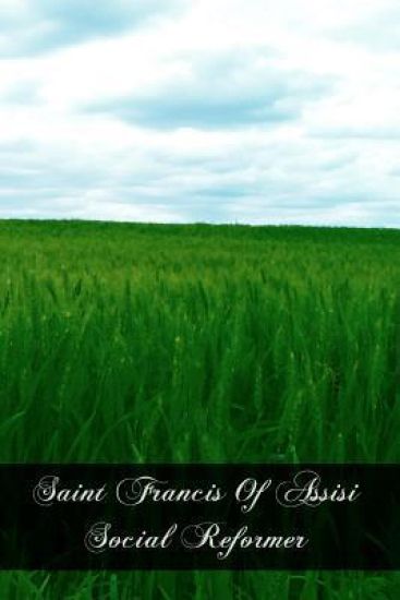 Saint Francis Of Assisi Social Reformer