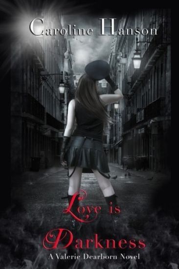 Love is Darkness: A Valerie Dearborn Novel