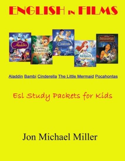 English in Films Aladdin Bambi Cinderella The Little Mermaid Pocahontas: ESL Study Packets for Kids