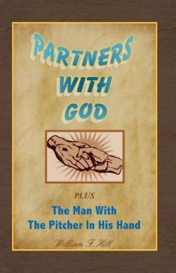 Partners With God: Plus The Man With the Pitcher In His Hand