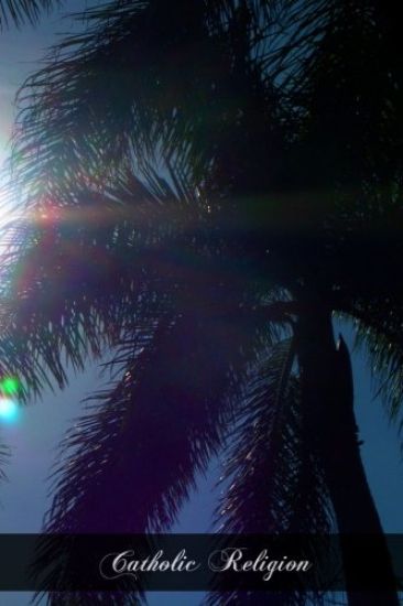 Catholic Religion: A Statement Of Christian Teaching And History