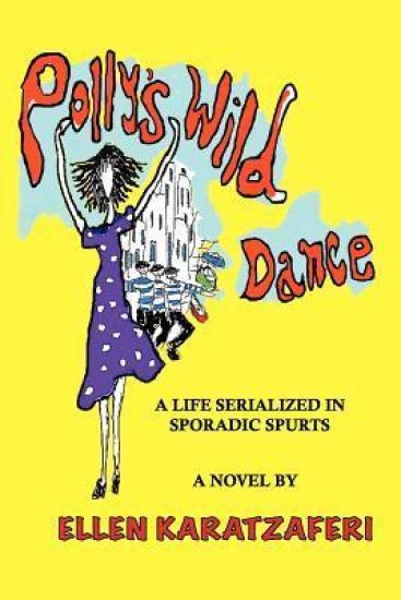 Polly's Wild Dance: A Life Serialized in Sporadic Spurts