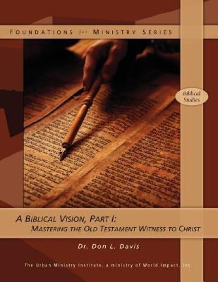A Biblical Vision, Part 1: Mastering the Old Testament Witness to Christ