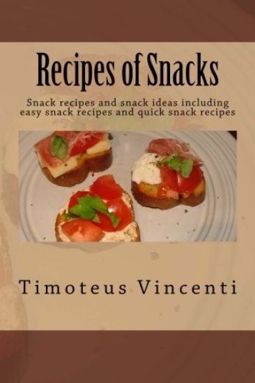 Recipes of Snacks: Snack recipes and snack ideas including easy snack recipes and quick snack recipes