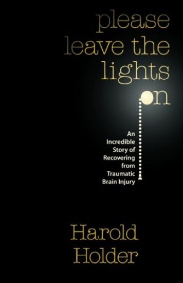 Please Leave the Lights On: An Incredible Story of Recovering from Traumatic Brain Surgery