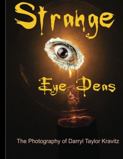 Strange Eye Deas The Photography of Darryl Taylor Kravitz