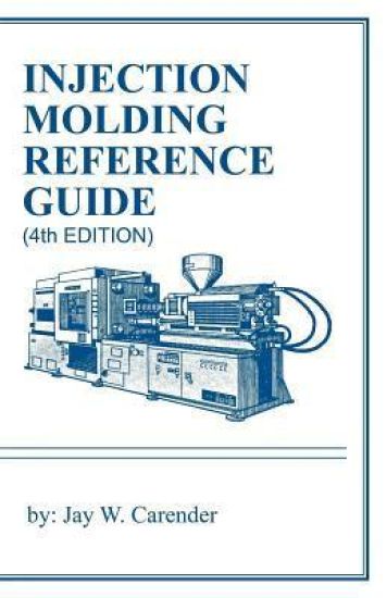 Injection Molding Reference Guide (4th Edition)