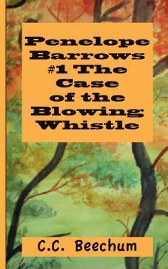 Penelope Barrows #1 The Case of the Blowing Whistle