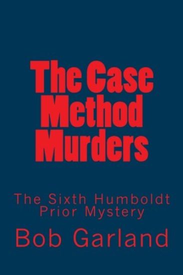 The Case Method Murders: The Sixth Humboldt Prior Mystery