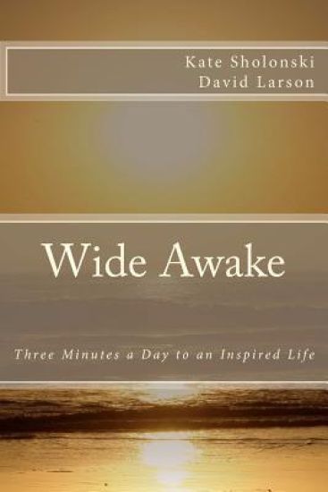 Wide Awake: Three Minutes a Day to an Inspired Life