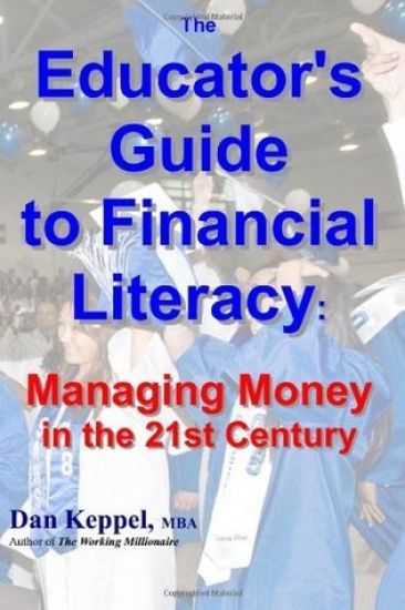 The Educator's Guide to Financial Literacy: : Managing Money in the 21st Century