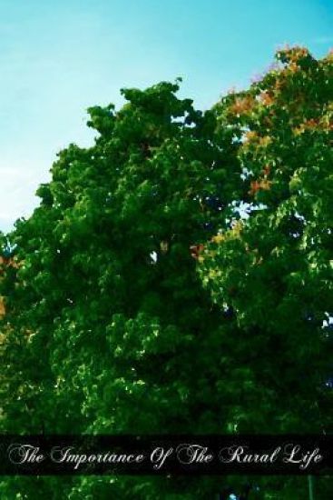 The Importance Of The Rural Life: According To The Philosophy Of St. Thomas Aquinas A Study In Economic Philosophy