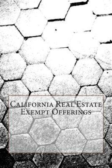 California Real Estate Exempt Offerings: Using Private offerings to Fund Real Estate Projects