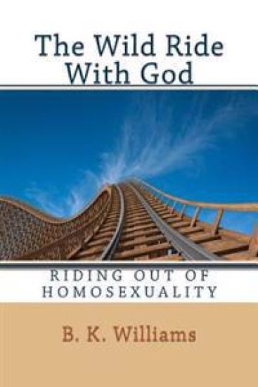 The Wild Ride With God: Riding Out of Homosexuality